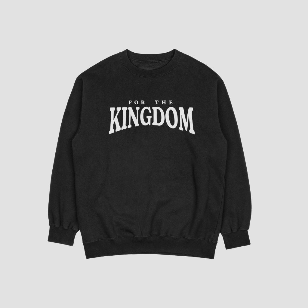For the Kingdom Sweatshirt